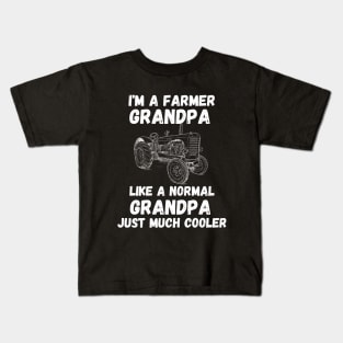 I'm a Farmer Grandpa Like a Normal Grandpa Just Much Cooler - Funny Farmer Cool Grandpa Saying Gift on Fathers Day Kids T-Shirt